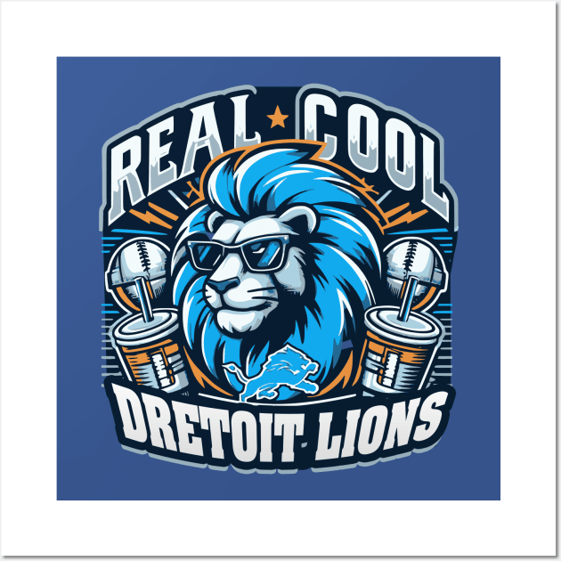 Real Cool Lions - Detroit Lions Inspired Design NFL Wall Art by diegotorres